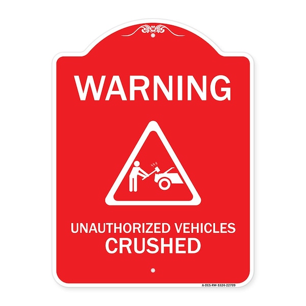 Signmission Warning Unauthorized Vehicles Crushed W/ Graphic, Red & White Alum Sign, 18" x 24", RW-1824-22709 A-DES-RW-1824-22709 - main
